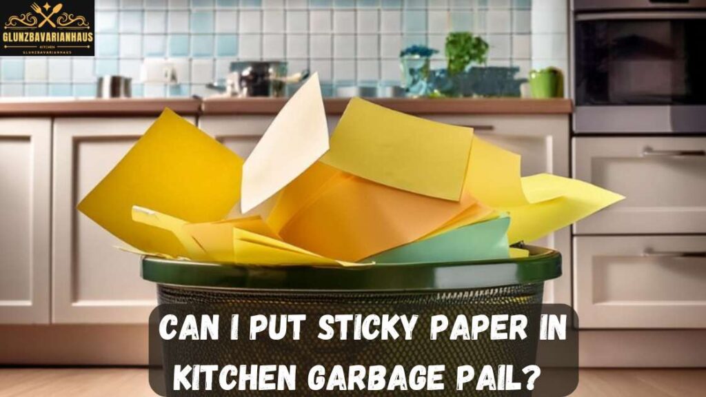 Can I Put Sticky Paper in Kitchen Garbage Pail