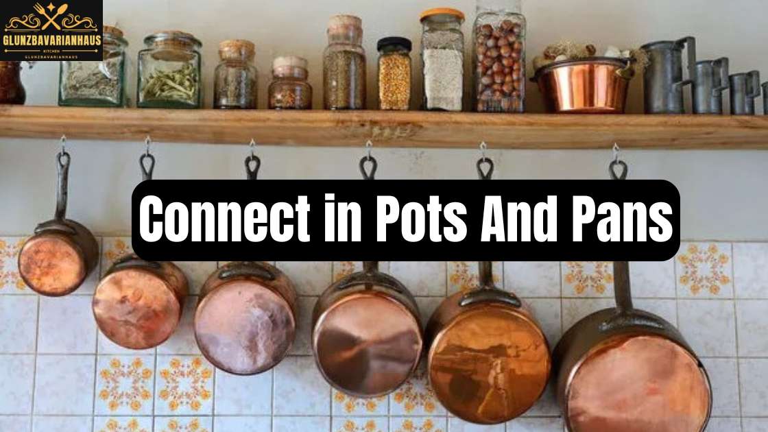 Connect in Pots And Pans