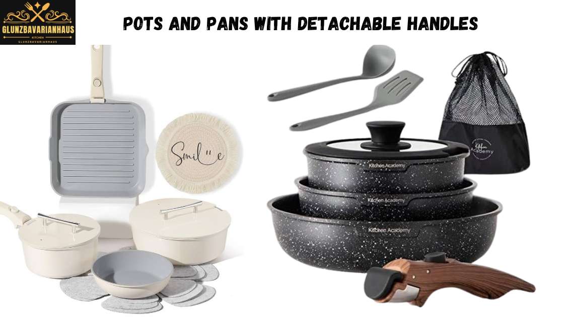 Pots And Pans With Detachable Handles